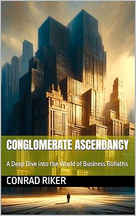 Conglomerate Ascendancy: A Deep Dive into the World of Business Goliaths (Redpilled Rational (satire)) - Epub + Converted Pdf